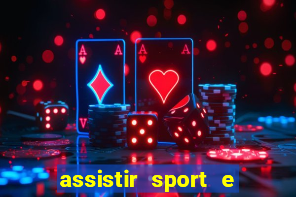 assistir sport e ponte preta